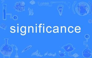 significance的形容词，significance怎么读
